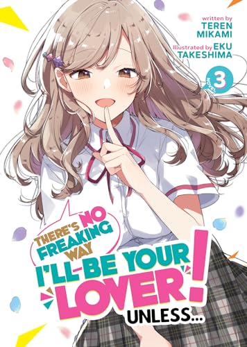 There's No Freaking Way I'll be Your Lover! Unless... (Light Novel) Vol. 3 von Seven Seas