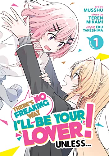 There's No Freaking Way I'll be Your Lover! Unless... (Manga) Vol. 1 von Seven Seas