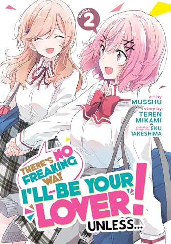 There's No Freaking Way I'll be Your Lover! Unless... (Manga) Vol. 2 von Seven Seas