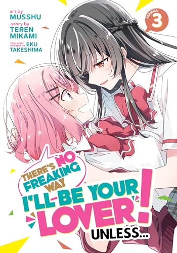 There's No Freaking Way I'll be Your Lover! Unless... (Manga) Vol. 3 von Seven Seas