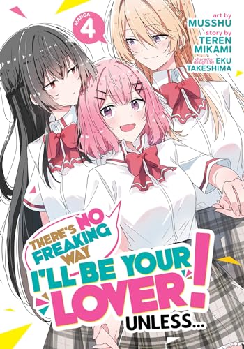 There's No Freaking Way I'll be Your Lover! Unless... (Manga) Vol. 4 von Seven Seas