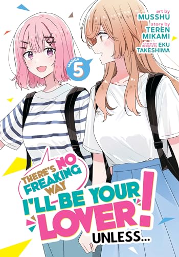 There's No Freaking Way I'll be Your Lover! Unless... (Manga) Vol. 5 von Seven Seas