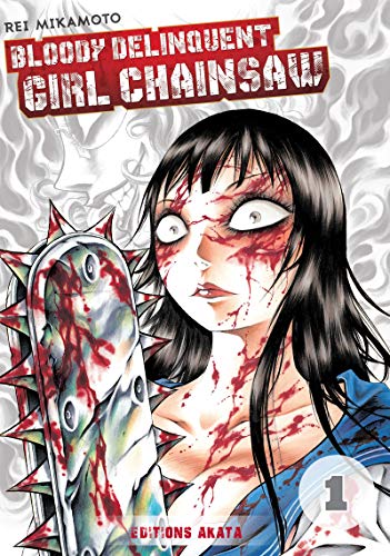 Bloody Delinquent Girl Chainsaw - tome 1 (01) von AKATA