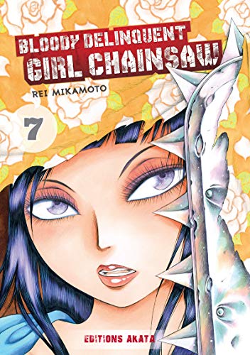 Bloody Delinquent Girl Chainsaw - tome 7 (07) von AKATA