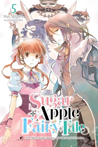 Sugar Apple Fairy Tale, Vol. 5 (light novel): The Silver Sugar Master and the Purple Promise (SUGAR APPLE FAIRY LIGHT NOVLE SC) von Yen Press