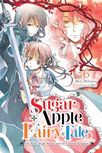 Sugar Apple Fairy Tale, Vol. 6 (light novel): The Silver Sugar Master and the Crimson Kingdom (SUGAR APPLE FAIRY LIGHT NOVLE SC) von Yen Press