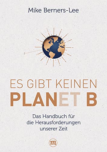 Es gibt keinen Planet B: Das Handbuch für die großen Herausforderungen unserer Zeit (Midas Sachbuch) Fakten, Analysen, Strategien: So können wir die Probleme der Menschheit lösen! von Midas Management
