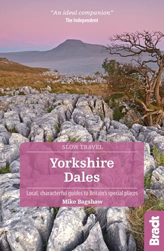 Yorkshire Dales: Local, characterful guides to Britain's Special Places (Bradt Slow Travel. Yorkshire Dales)