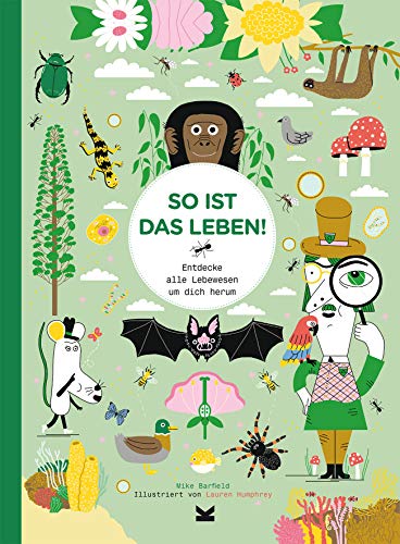 So ist das Leben!: Entdecke alle Lebewesen um dich herum So ist das Leben!: Entdecke alle Lebewesen um dich herum