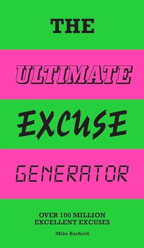 The Ultimate Excuse Generator: Over 100 Million Excellent Excuses