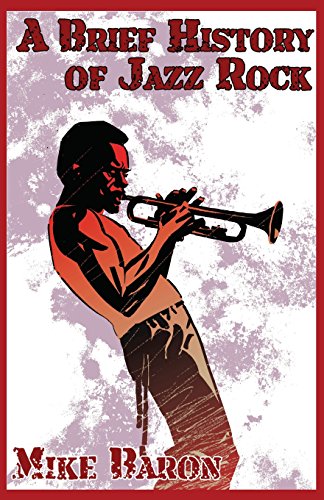 A Brief History of Jazz Rock A Brief History of Jazz Rock von WordFire Press