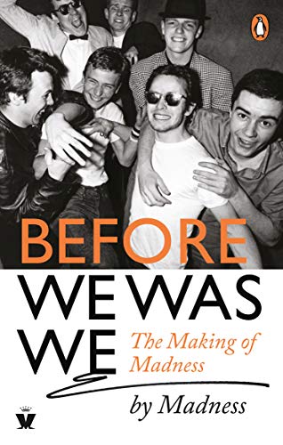 Before We Was We: The Making of Madness by Madness von Virgin Books
