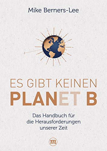Es gibt keinen Planet B: Das Handbuch für die großen Herausforderungen unserer Zeit (Midas Sachbuch) Fakten, Analysen, Strategien: So können wir die Probleme der Menschheit lösen!