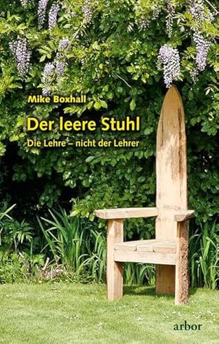 Der leere Stuhl: Die Lehre - nicht der Lehrer von Arbor Verlag