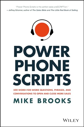 Power Phone Scripts: 500 Word-for-Word Questions, Phrases, and Conversations to Open and Close More Sales von Wiley