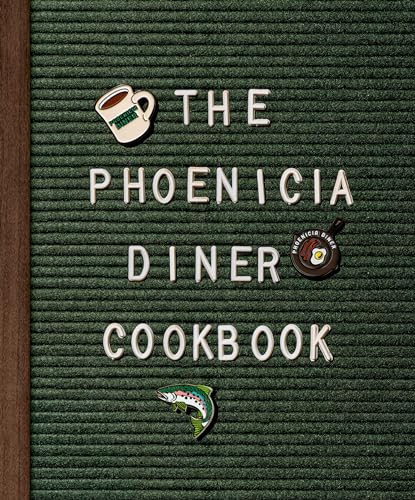 The Phoenicia Diner Cookbook: Dishes and Dispatches from the Catskill Mountains von CROWN