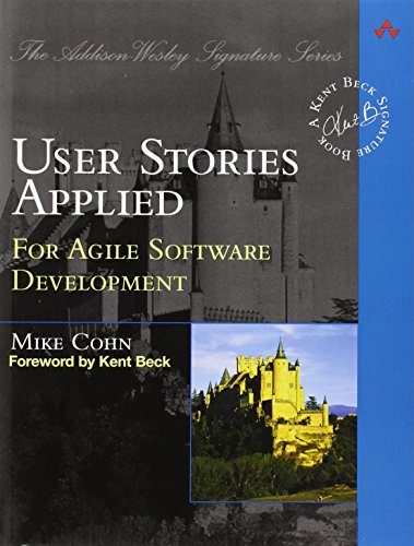 User Stories Applied: For Agile Software Development (Addison Wesley Signature Series)