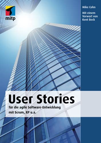 User Stories: für die agile Software-Entwicklung mit Scrum, XP u.a. (mitp Professional) von MITP Verlags GmbH