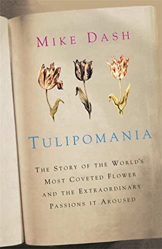 Tulipomania: The Story of the World's Most Coveted Flower and the Extraordinary Passions it Aroused von Weidenfeld & Nicolson
