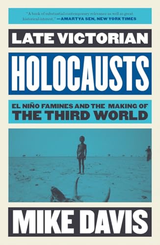 Late Victorian Holocausts: El Niño Famines and the Making of the Third World (Essential Mike Davis) von Verso