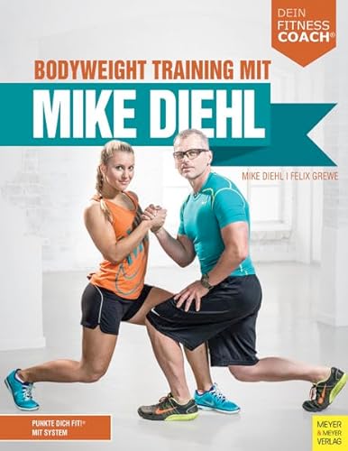 Bodyweight Training mit Mike Diehl: Punkte dich fit!® mit System von Meyer + Meyer Fachverlag