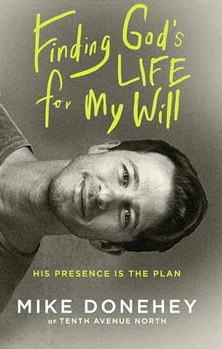 Finding God's Life for My Will: His Presence Is the Plan von Waterbrook