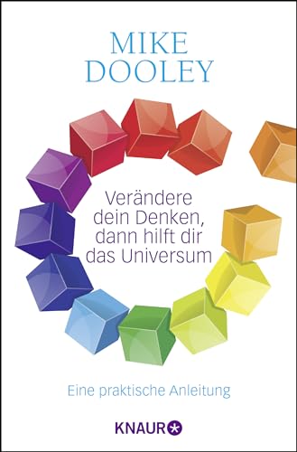 Verändere dein Denken, dann hilft dir das Universum: Eine praktische Anleitung von Droemer Knaur*
