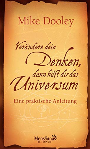 Verändere dein Denken, dann hilft dir das Universum: Eine praktische Anleitung Verändere dein Denken, dann hilft dir das Universum: Eine praktische Anleitung