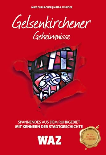 Gelsenkirchener Geheimnisse: Spannendes aus dem Ruhrgebiet von Bast Medien GmbH