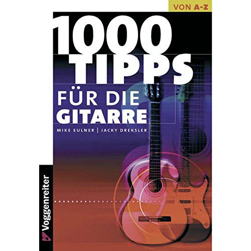 Tausend Tips für die Gitarre: Für Einsteiger, Aufsteiger und Überflieger