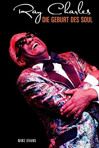 Ray Charles. Die Geburt des Soul von Bosworth & Co.