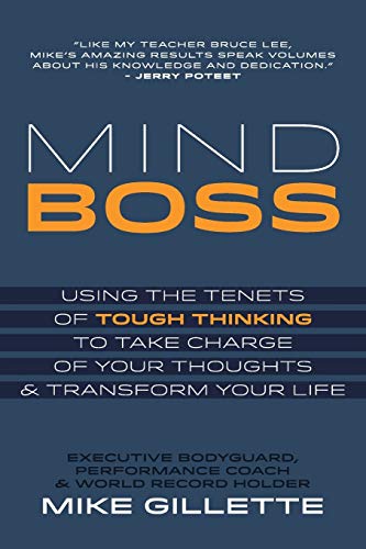 Mind Boss: Using the Tenets of Tough Thinking to Take Charge of Your Thoughts and Transform Your Life
