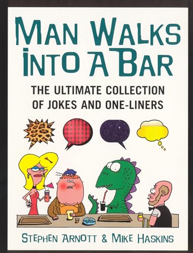 Man Walks Into A Bar: The Ultimate Collection of Jokes and One-Liners