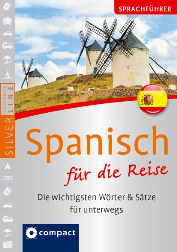 Compact Sprachführer Spanisch für die Reise: Die wichtigsten Wörter & Sätze für unterwegs. Mit Zeige-Wörterbuch (SilverLine Sprachführer)