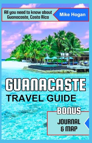 GUANACASTE TRAVEL GUIDE: Updated Pocket Guidebook to Cost Rica’s Adventure Coast: Attractions, Cuisine, Basic Spanish Phrases, Where to Stay, Things ... in 2024 - 2025 and Beyond. (Images & Map). von Independently published