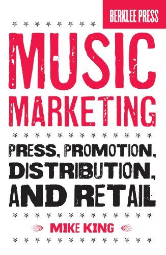 Music Marketing: Press, Promotion, Distribution, and Retail von Berklee Press Publications