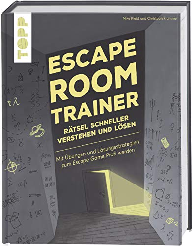 Escape Room Trainer – Rätsel schneller verstehen und lösen: Mit Übungen und Lösungsstrategien zum Escape Game Profi werden Escape Room Trainer – Rätsel schneller verstehen und lösen: Mit Übungen und Lösungsstrategien zum Escape Game Profi werden