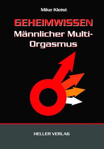 Geheimwissen männlicher Multi-Orgasmus von Heller Verlag