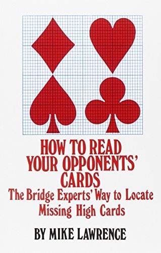 How to Read Your Opponent's Cards: The Bridge Experts' Way to Locate Missing High Cards by Mike Lawrence(2006-03-28)