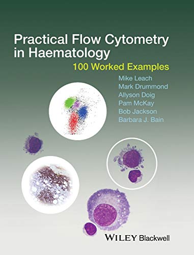 Practical Flow Cytometry in Haematology: 100 Worked Examples von Wiley