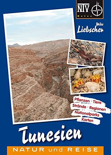 Tunesien Naturreiseführer: Pflanzen, Tiere, Reisepraxis, Regionen, Nationalparks, Strände von NTV Natur und Tier-Verlag