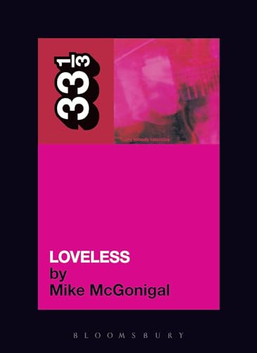 Loveless: My Bloody Valentine's Loveless (33 1/3)