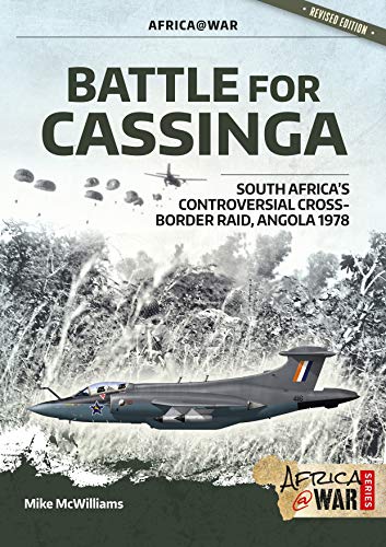 Battle for Cassinga: South Africa's Controversial Cross-Border Raid, Angola 1978 (Africa at War, Band 37) von Helion & Company