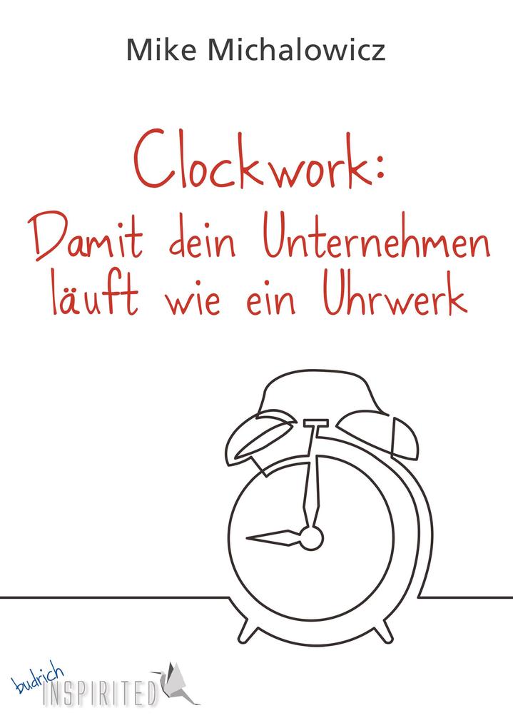Clockwork: Damit dein Unternehmen läuft wie ein Uhrwerk von Budrich