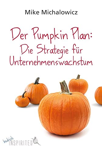 Der Pumpkin Plan: Die Strategie für Unternehmenswachstum (budrich Inspirited) von Budrich