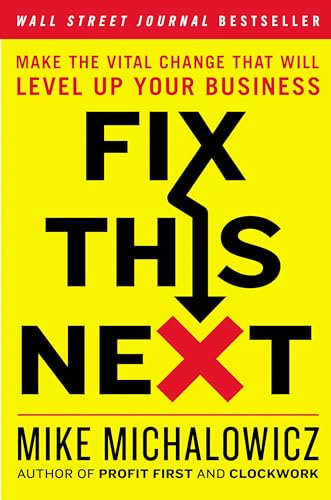 Fix This Next: Make the Vital Change That Will Level Up Your Business von Portfolio