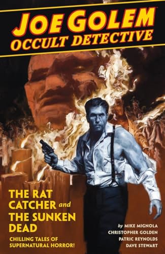 Joe Golem Occult Detective Volume 1- The Rat Catcher and The Sunken Dead