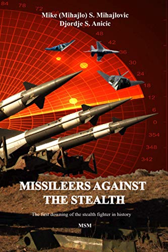 Missileers Against the Stealth: The first combat downing of the STEALTH aircraft in history: SA-3 against F-117A (Air Defense)