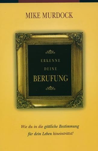 Erkenne deine Berufung: Wie du in die göttliche Bestimmung für dein Leben hineintrittst!