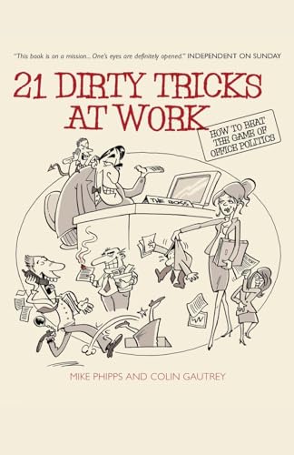 21 Dirty Tricks at Work: How to beat the office politics game von Wiley